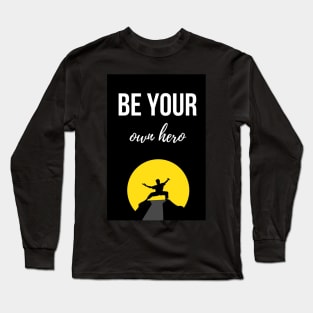 Be Your Own Hero Long Sleeve T-Shirt